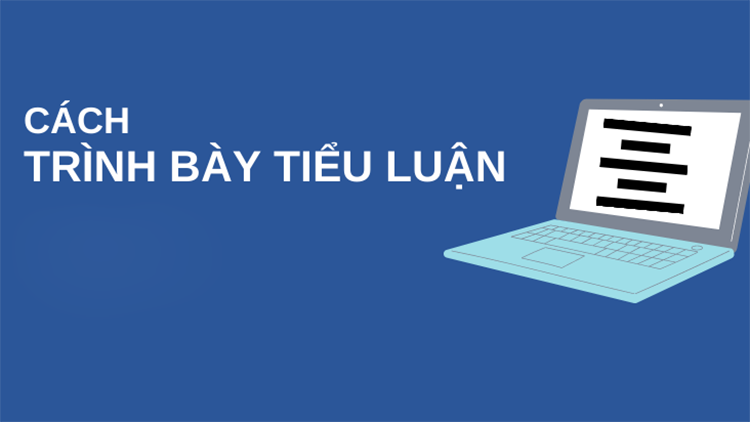 Cách Xây Dựng Bố Cục Một Bài Tiểu Luận Chuẩn Khoa Học & Dễ Đạt Điểm Cao